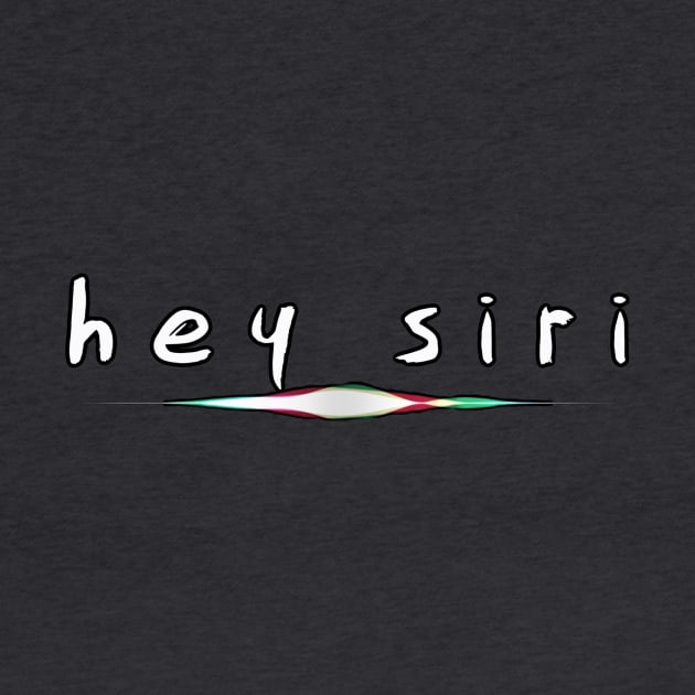 Hey Siri by bobdijkers